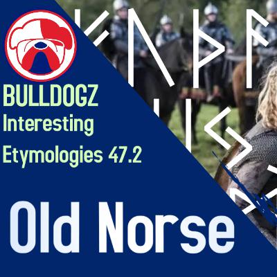 Interesting Etymologies - Old Norse 2 Interesting Etymologies - Old Norse 2