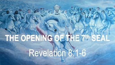 THE OPENING OF THE SEVENTH SEAL - Revelation 8:1-6 - Video THE OPENING OF THE SEVENTH SEAL - Revelation 8:1-6 - Video