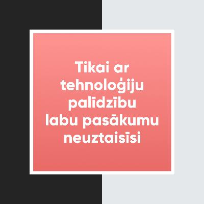 Radām un rādām | Tikai ar tehnoloģiju palīdzību labu pasākumu neuztaisīsi