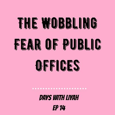 THE WOBBLING FEAR OF PUBLIC OFFICES!