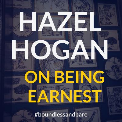 Hazel Hogan On Being Earnest