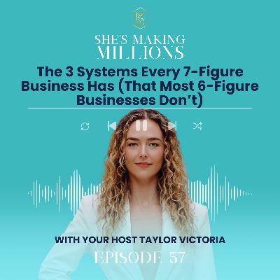 Episode 57: The 3 Systems Every 7-Figure Business Has (That Most 6-Figure Businesses Don't) Episode 57: The 3 Systems Every 7-Figure Business Has (That Most 6-Figure Businesses Don't)