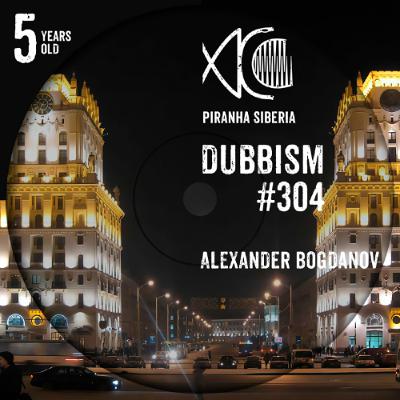 DUBBISM 5YO #304 - Alexander Bogdanov