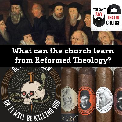 #16 - What can the church learn from Reformed Theology Bros?