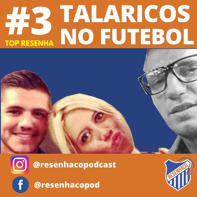|TOP RESENHA| #3 - Talaricos no Futebol |TOP RESENHA| #3 - Talaricos no Futebol