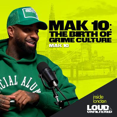 Inside London: Mak 10 on Pirate Radio, Nasty Crew & How The Grime Scene Has Taken Over London