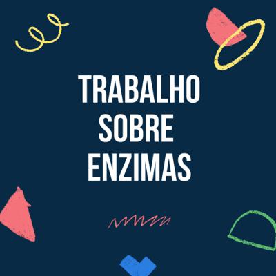 TRABALHO SOBRE ENZIMAS