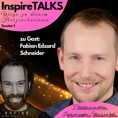InspireTALKS - 001 - Wege zu DEINEM HERZENSbusiness - zu Gast: Fabian E. Schneider InspireTALKS - 001 - Wege zu DEINEM HERZENSbusiness - zu Gast: Fabian E. Schneider