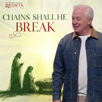 Chains Shall He Break