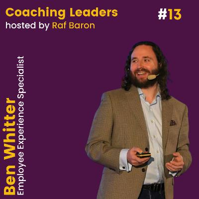 Welcome to the Employee Experience Movement with Ben Whitter Welcome to the Employee Experience Movement with Ben Whitter