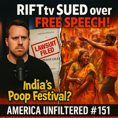 RIFTtv SUED by Kash Patels Girlfriend & Indias Viral Poop Festival | America Unfiltered #151