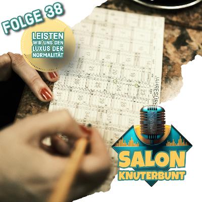 38 - Leisten wir uns den Luxus der Normalität 38 - Leisten wir uns den Luxus der Normalität