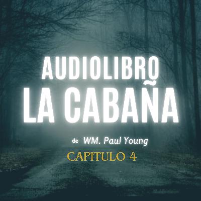 Audiolibro La cabaña, Cap. 4