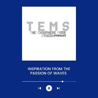 INSPIRATION FROM THE PASSION OF WAVES