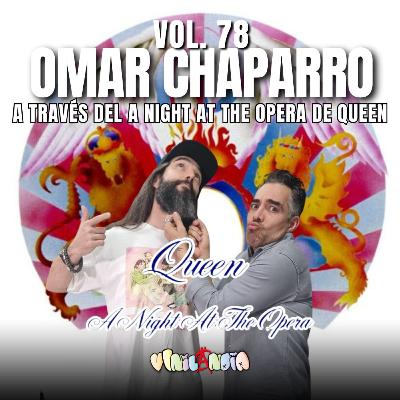 VINILANDIA Vol.78 - OMAR CHAPARRO a través del A NIGHT AT THE OPERA de QUEEN - VINILANDIA Vol.78 - OMAR CHAPARRO a través del A NIGHT AT THE OPERA de QUEEN -
