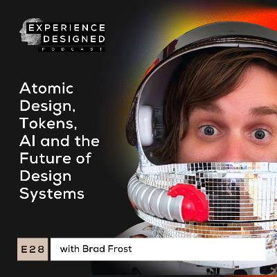 Ep28. Atomic Design, Tokens, AI and the Future of Design Systems with Brad Frost