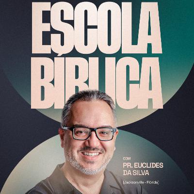 Pr. Euclides da Silva // Escola Bíblica - dia 1