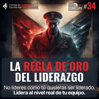 34. La regla de oro del liderazgo: no lideres como tú quisieras ser liderado. Aprende a adaptar tu liderazgo según el momento, el equipo y la misión.