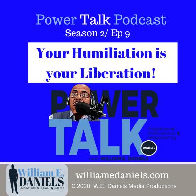 Your Humiliation is Your Liberation!
