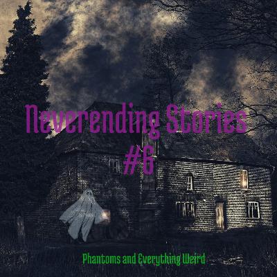 Neverending Stories #6 (by Phantoms and Everything Weird)