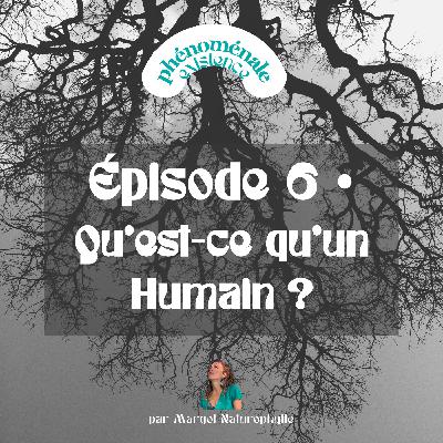 6 • Qu'est-ce qu'un Humain ? Une réflexion existentielle abordée sous un prisme biologique étonnant 6 • Qu'est-ce qu'un Humain ? Une réflexion existentielle abordée sous un prisme biologique étonnant