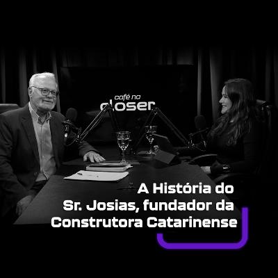 #27 - A História do Sr. Josias fundador da Construtora Catarinense #27 - A História do Sr. Josias fundador da Construtora Catarinense