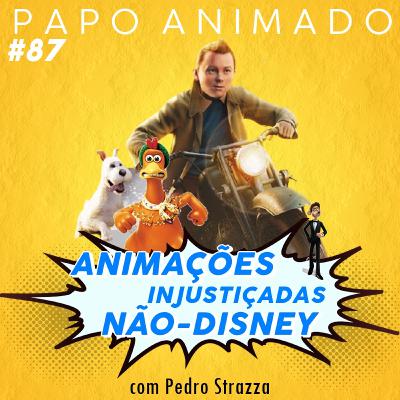 #87 – ANIMAÇÕES INJUSTIÇADAS NÃO DISNEY (com Pedro Strazza)