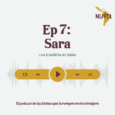 T1E7: Sara, una brasileña en Gales