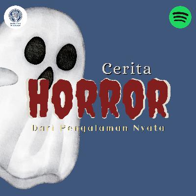 Eps 22. Cerita Horor Dari Pengalaman Nyata??!!