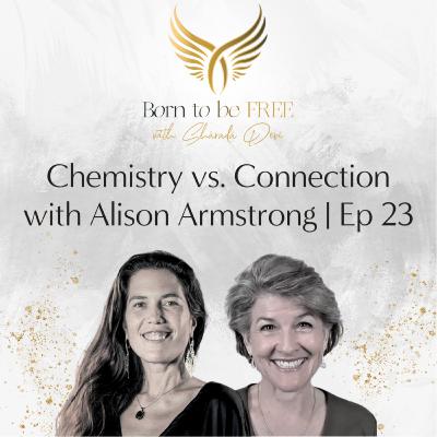 Chemistry vs. Connection with Alison Armstrong | Ep 23