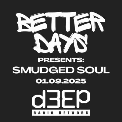 Smudged Soul - Better Days Presents (01/09/25)