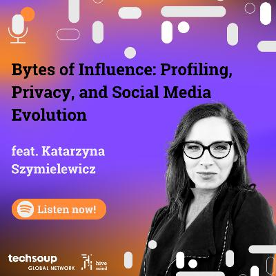 Bytes of Influence: Profiling, Privacy, and Social Media Evolution - feat. Katarzyna Szymielewicz