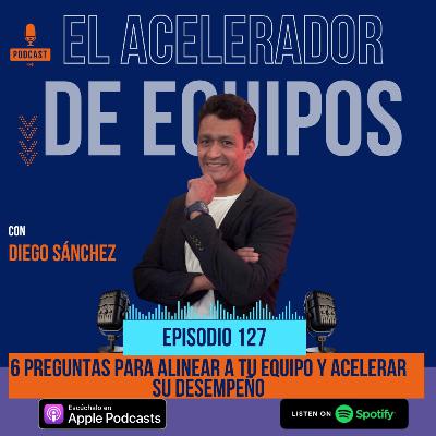 127 Las 6 preguntas que todo líder debe responder (y todo equipo debe conocer)