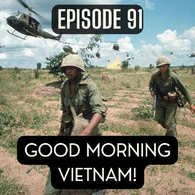 91. Good Morning Vietnam! A Living History Impression