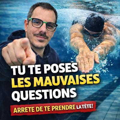Tu te poses les mauvaises questions en natation (et ça t’empêche d’avancer) Tu te poses les mauvaises questions en natation (et ça t’empêche d’avancer)