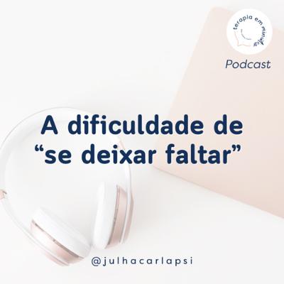 A dificuldade de se deixar faltar