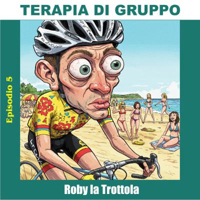 Ep. 05 - Roby, la trottola