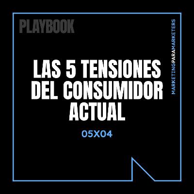 Las 5 tensiones del consumidor actual
