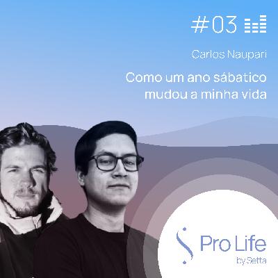 #3 - Carlos Naupari - Como um ano sabático mudou a minha vida #3 - Carlos Naupari - Como um ano sabático mudou a minha vida