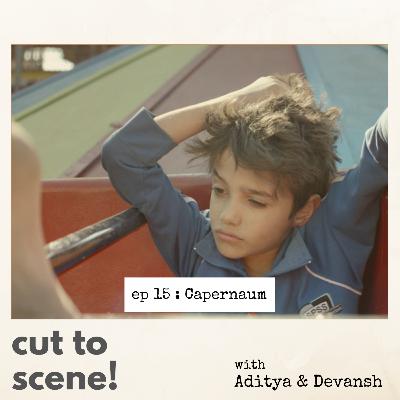 Episode 15: Capernaum -- Childhood and (lack of) Innocence Episode 15: Capernaum -- Childhood and (lack of) Innocence