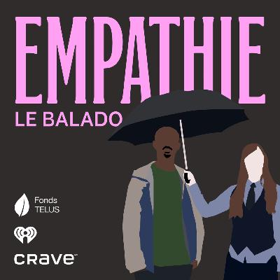 Empathie, Le balado - 5 : Florence Longpré - Les dessous d'Empathie