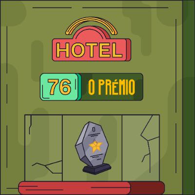 Hotel #76 - O Prémio Hotel #76 - O Prémio