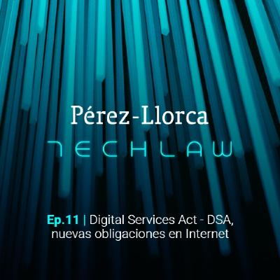 Digital Services Act – DSA, nuevas obligaciones en Internet Digital Services Act – DSA, nuevas obligaciones en Internet