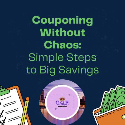 Couponing Without Chaos: Simple Steps to Big Savings