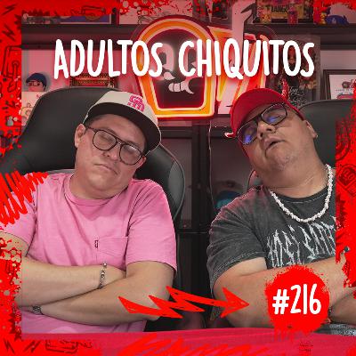 Episodio #216 / Adultos chiquitos