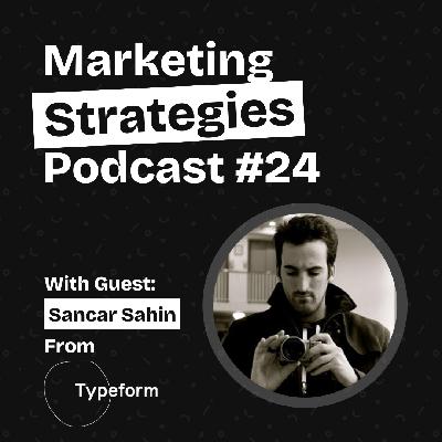 How Typeform Disrupted An Industry & The Marketing Tactics They Use To Grow - With Sancar Sahin from Typeform How Typeform Disrupted An Industry & The Marketing Tactics They Use To Grow - With Sancar Sahin from Typeform