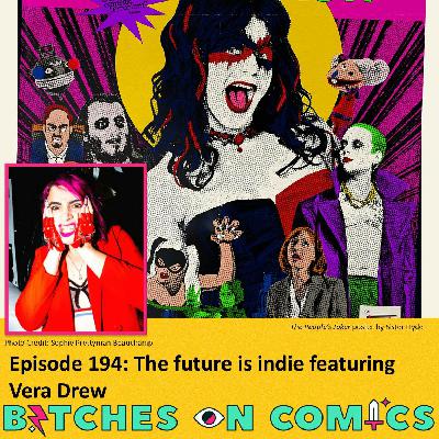 Episode 194: The future is indie featuring Vera Drew