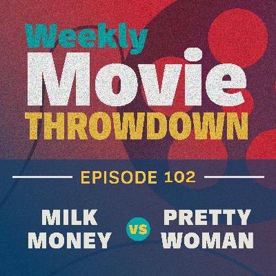 Episode 102: Milk Money vs. Pretty Woman