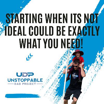 Starting when its not ideal could be exactly what you need!