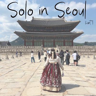 Episode 124: Solo in Seoul (Part 1)